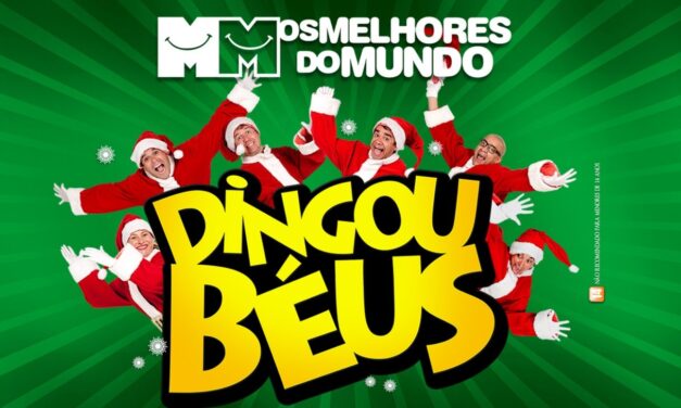 “Dingou Béus”, com a Cia. de Comédia Os Melhores do Mundo